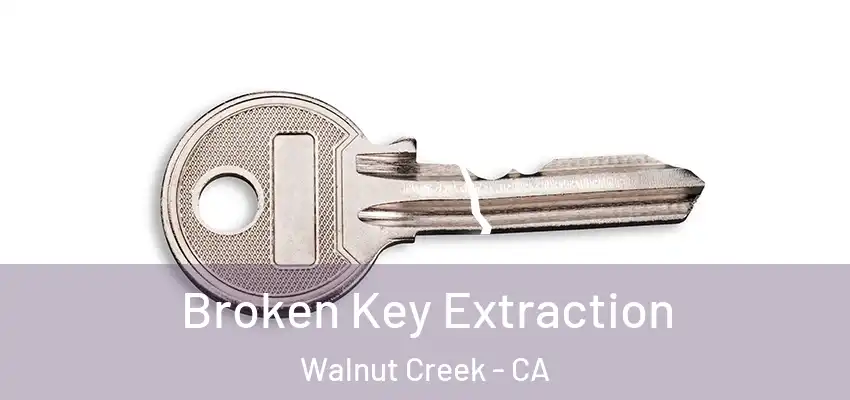  Broken Key Extraction Walnut Creek - CA