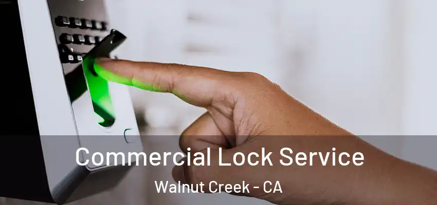  Commercial Lock Service Walnut Creek - CA