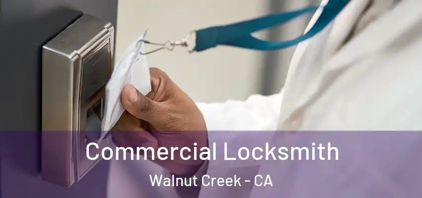  Commercial Locksmith Walnut Creek - CA