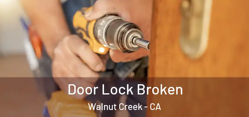  Door Lock Broken Walnut Creek - CA