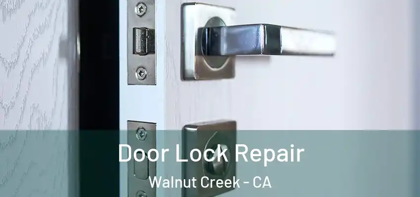  Door Lock Repair Walnut Creek - CA