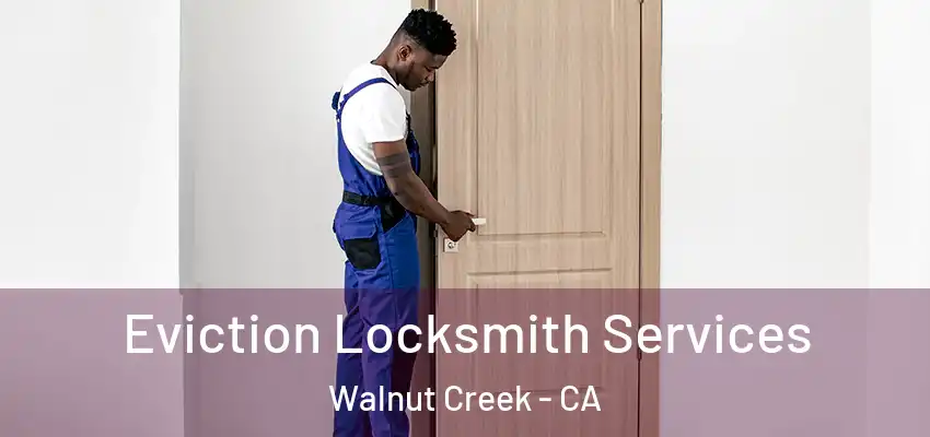  Eviction Locksmith Services Walnut Creek - CA