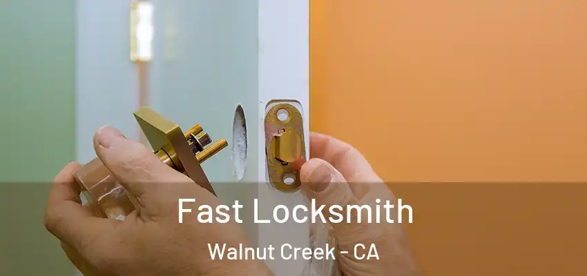  Fast Locksmith Walnut Creek - CA