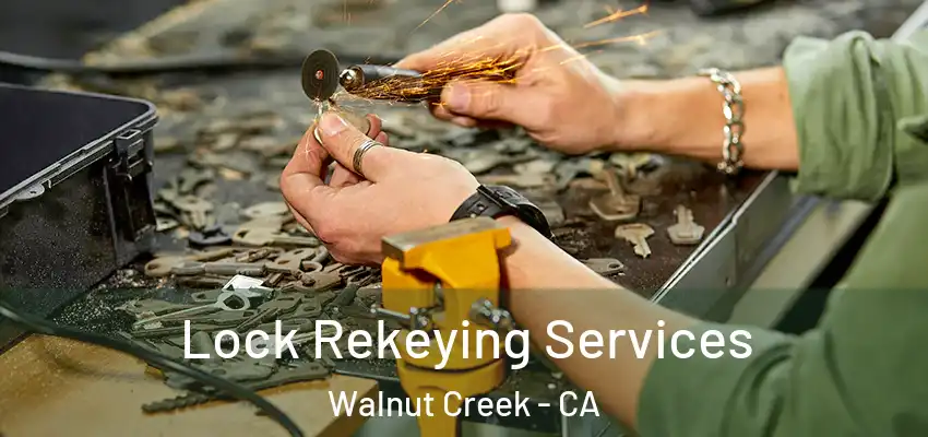 Lock Rekeying Services Walnut Creek - CA
