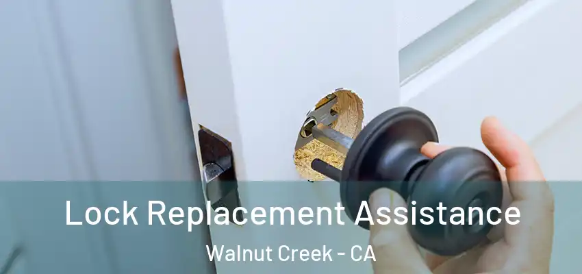  Lock Replacement Assistance Walnut Creek - CA