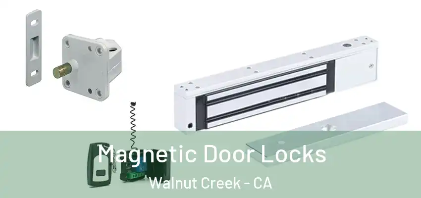  Magnetic Door Locks Walnut Creek - CA