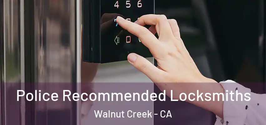  Police Recommended Locksmiths Walnut Creek - CA
