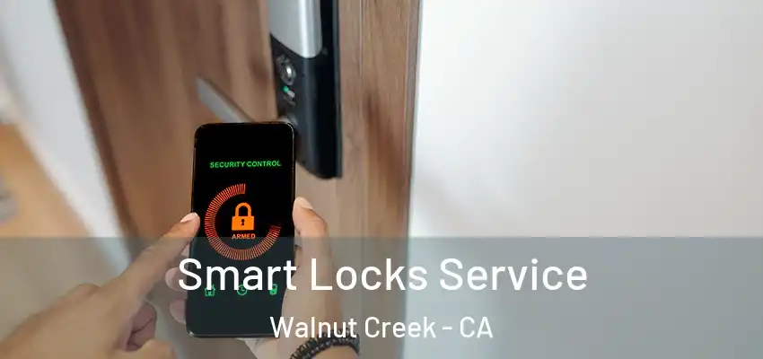  Smart Locks Service Walnut Creek - CA