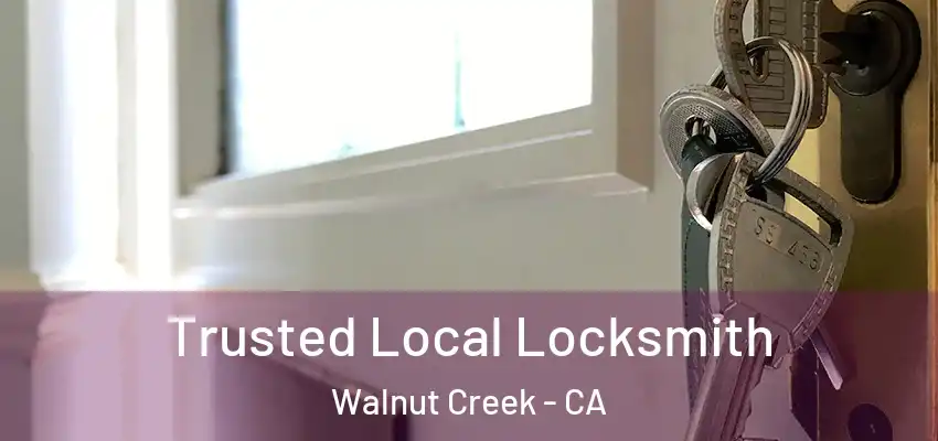  Trusted Local Locksmith Walnut Creek - CA